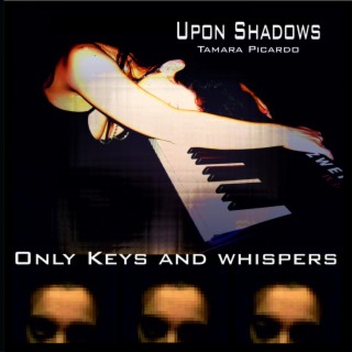 Only Keys and whispers .