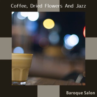 Coffee, Dried Flowers and Jazz