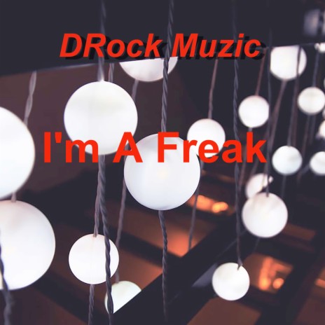 I'm A Freak | Boomplay Music