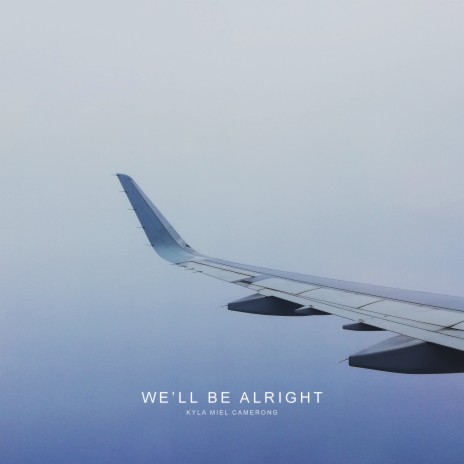 We'll Be Alright | Boomplay Music