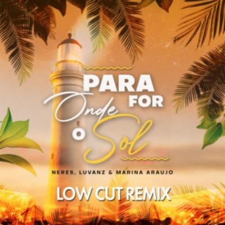 Para Onde For o Sol (Low Cut Remix)