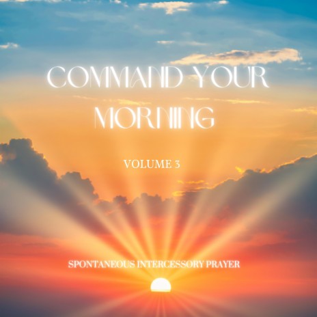 COMMAND YOUR MORNING, Vol. 3 | Boomplay Music