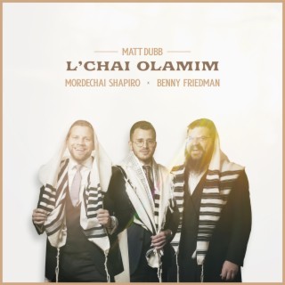 L'chai Olamim ft. Mordechai Shapiro & Benny Friedman lyrics | Boomplay Music
