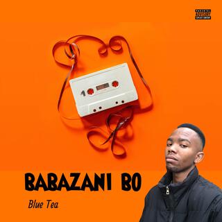 Babazani Bo (To Mellow and Sleazy, Nandipha808, DBN Gogo and Dj Maphorisa).