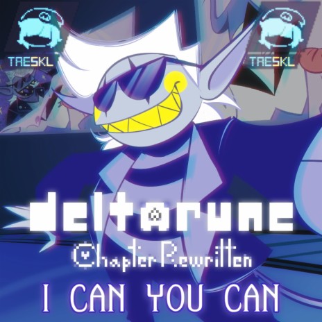 I CAN YOU CAN (Deltarune: Chapter Rewritten) | Boomplay Music
