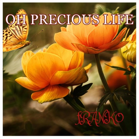 Oh Precious Life | Boomplay Music