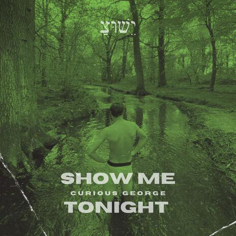 Show Me Tonight | Boomplay Music