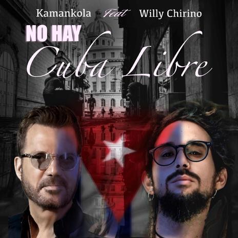 No Hay Cuba Libre ft. Willy Chirino | Boomplay Music