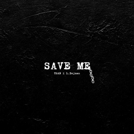 Save Me ft. L. Dejuan