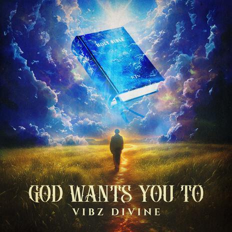 God wants you to | Boomplay Music