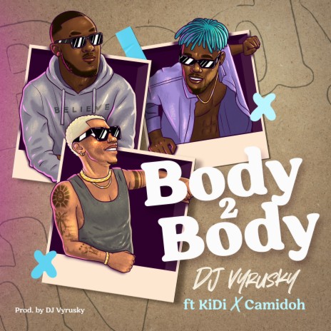 Body 2 Body ft. KiDi & Camidoh