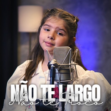 Não Te Largo, Não Te Troco | Boomplay Music