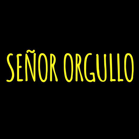 Señor Orgullo | Boomplay Music