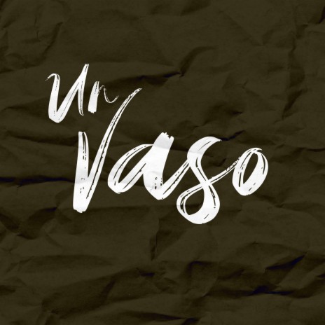 Un vaso.. | Boomplay Music