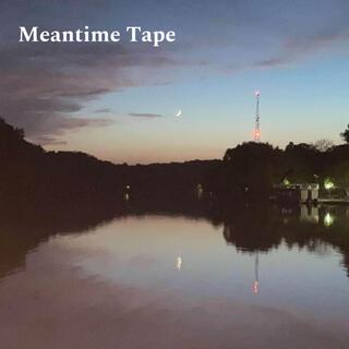 Meantime Tape