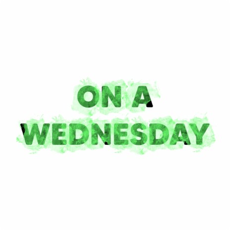 On a Wednesday | Boomplay Music