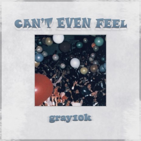 Can't Even Feel | Boomplay Music