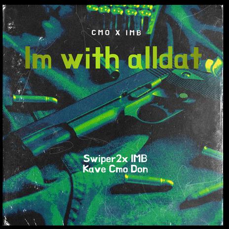 Im With Alldat ft. IMB kave & CMO Don