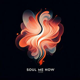 Soul Me Now