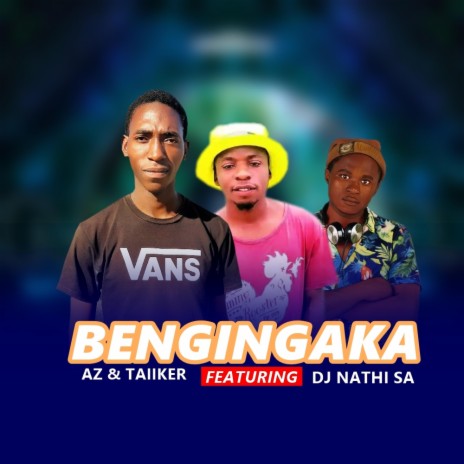 Bengingaka ft. Az & Taiiker | Boomplay Music