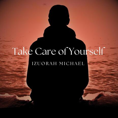 Take Care of Yourself | Boomplay Music