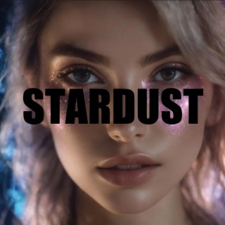 Stardust lyrics | Boomplay Music