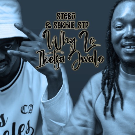 Why Le Iketsa Jwalo ft. Sakhile_STP | Boomplay Music