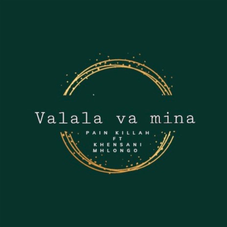 Valala Va Mina ft. Khensani Mhlongo | Boomplay Music