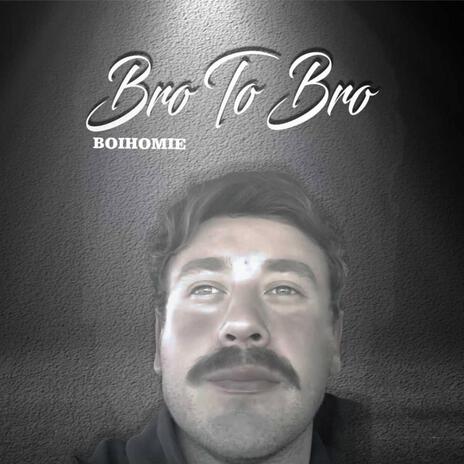 Bro to Bro | Boomplay Music