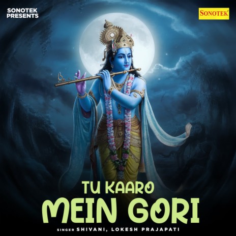 Tu Kaaro Mein Gori ft. Lokesh Prajapati | Boomplay Music