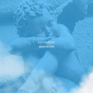 Eyewater Meditation