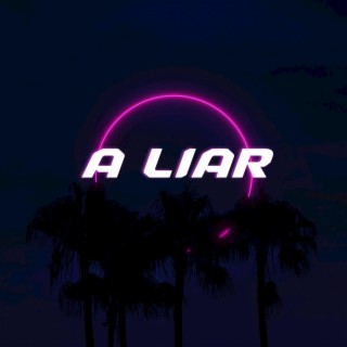 A Liar lyrics | Boomplay Music