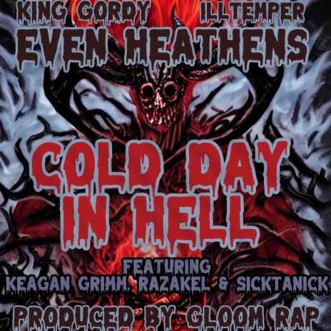 Cold Day In Hell ft. King Gordy, Keagan Grimm, Razakel & Sicktanick | Boomplay Music