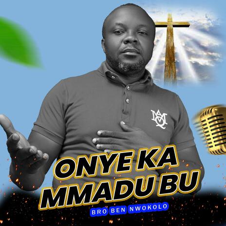 ONYE KA MMADU BU | Boomplay Music