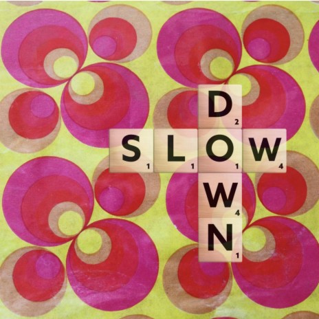 Slow Down