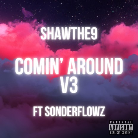 Comin' Around V3 ft. Sonderflowz | Boomplay Music