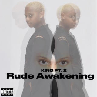 K.I.N.G., Pt. 2: Rude Awakening