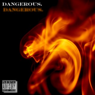 Dangerous