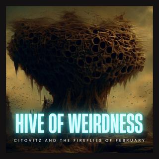 Hive Of Weirdness