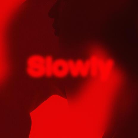 Slowly | Boomplay Music