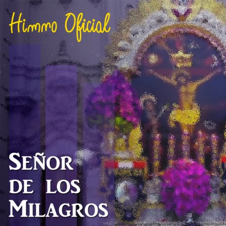 Señor de los Milagros Himno Oficial | Boomplay Music