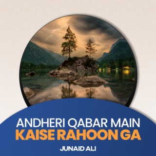 Andheri Qaber Main Kaise Rahoon Ga