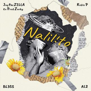 NALILITO ft. AL2, Roblo P & BLƎSS lyrics | Boomplay Music