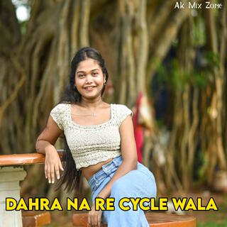 Dahra Na Re Cycle Wala