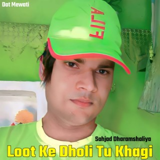 Loot Ke Dholi Tu Khagi