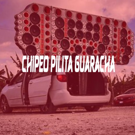 CHIPEO PILITA GUARACHA