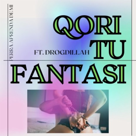 QORI TU FANTASI ft. Drogdillah & Young Supay | Boomplay Music