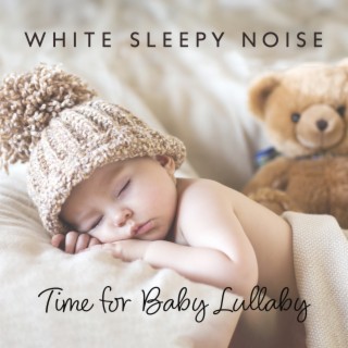 White Sleepy Noise: Time for Baby Lullaby
