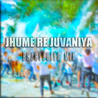 Jhume Re Juvaniya (Bharvadiyu Mix)