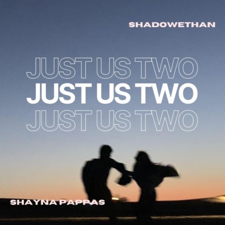 Just us two ft. Shayna-Grace Pappas | Boomplay Music